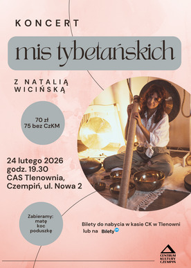 Koncert mis tybetańskich z Natalią Wicińską, 24.02.2026, godz. 19.30